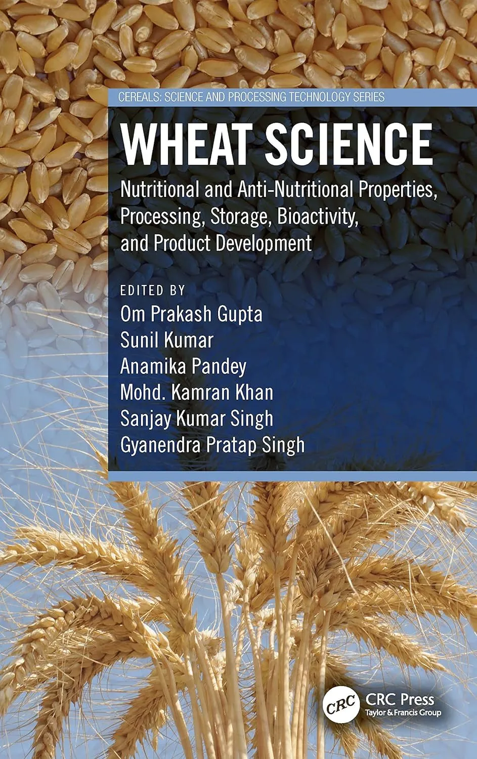 Wheat Science Nutritional And Anti Nutritional Properties Processing Storage Bioactivity And Product Development | Hardcover