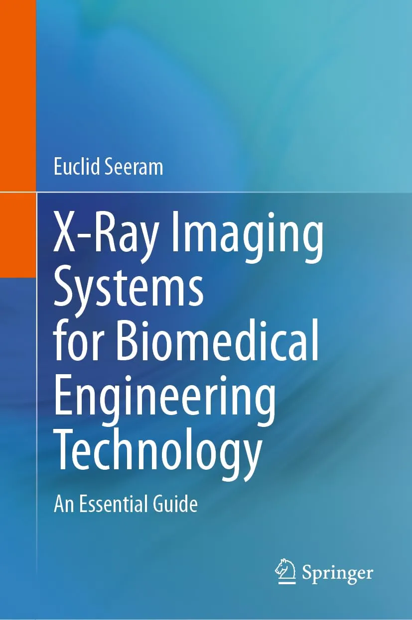X Ray Imaging Systems For Biomedical Engineering Technology An Essential Guide | Hardcover