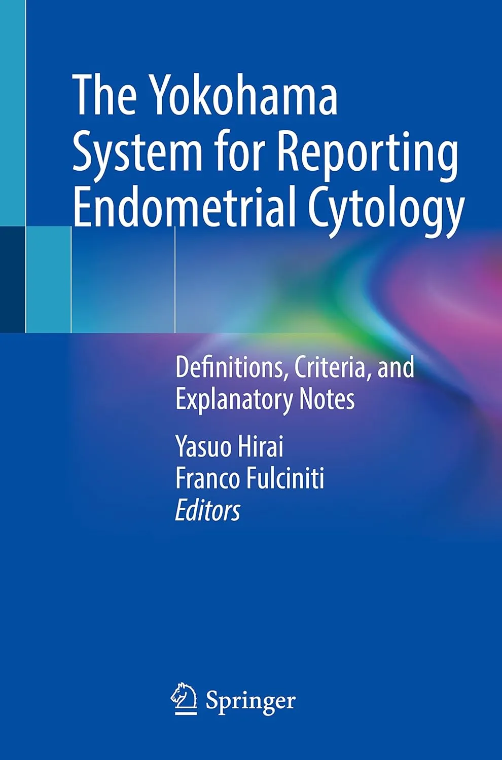 The Yokohama System For Reporting Endometrial Cytology Definitions Criteria And Explanatory Notes | Paperback