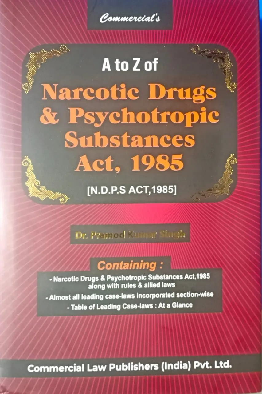 A to Z of Narcotic Drugs and Psychotropic Substances Act, 1985
 1st Edition