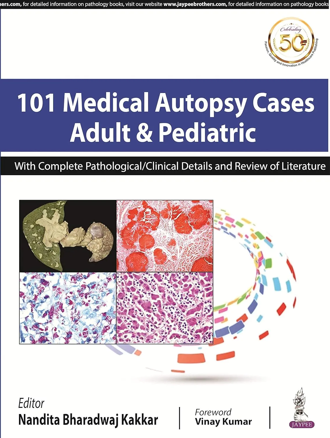 101 Medical Autopsy Cases: Adult and Pediatric (With Complete Pathological/ Clinical Details and Review of Literature) - 1st Edition 2019