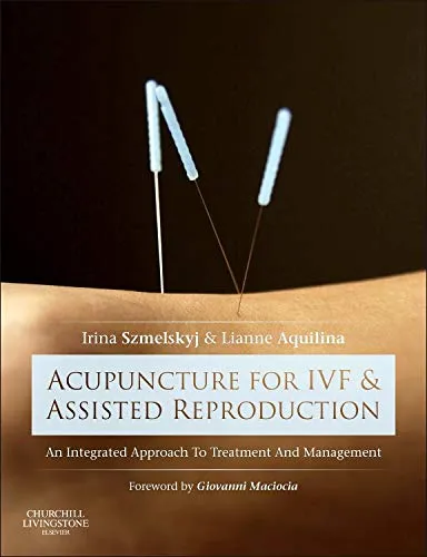 Acupuncture for IVF and Assisted Reproduction - 1st Edition