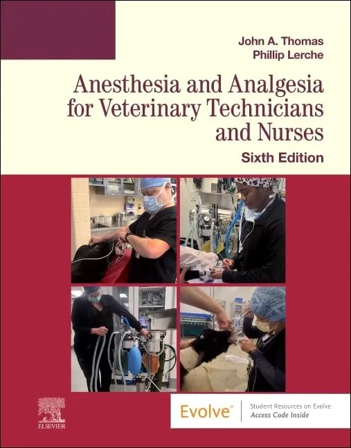 Anesthesia and Analgesia for Veterinary Technicians and Nurses -6E