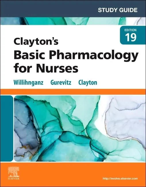 Study Guide for Claytons Basic Pharmacology for Nurses -19E
