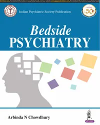 BEDSIDE PSYCHIATRY (INDIAN PSYCHIATRIC SOCIETY PUBLICATION)