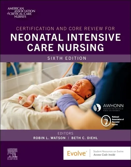 Certification and Core Review for Neonatal Intensive Care Nursing-6E