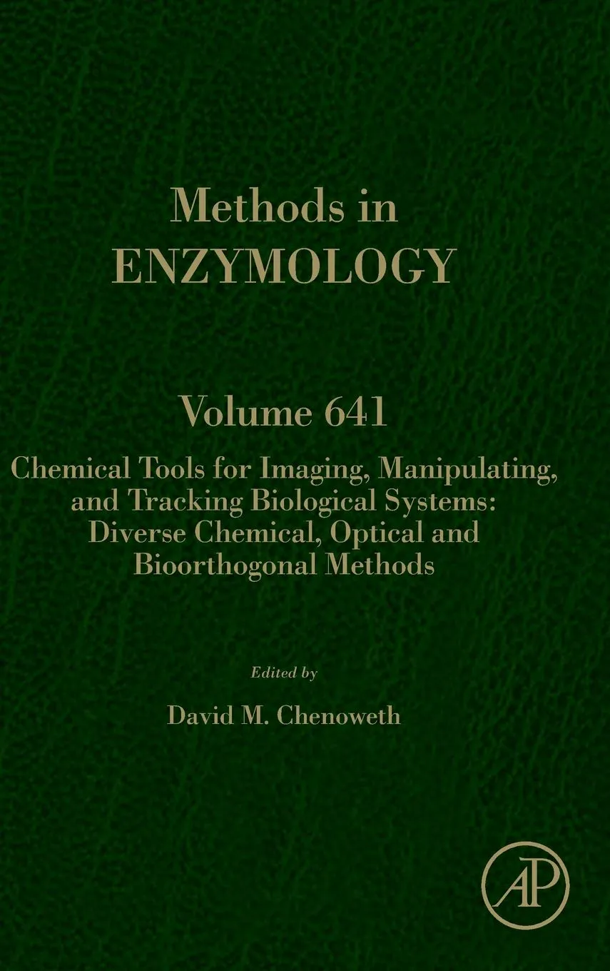 Chemical Tools for Imaging Manipulating and Tracking Biological Systems Diverse Chemical Optical and Bioorthogonal Methods Volume 641 - 1st Edition