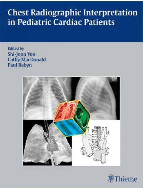 Chest Radiographic Interpretation In Pediatric Cardiac Patients - 1st Edition