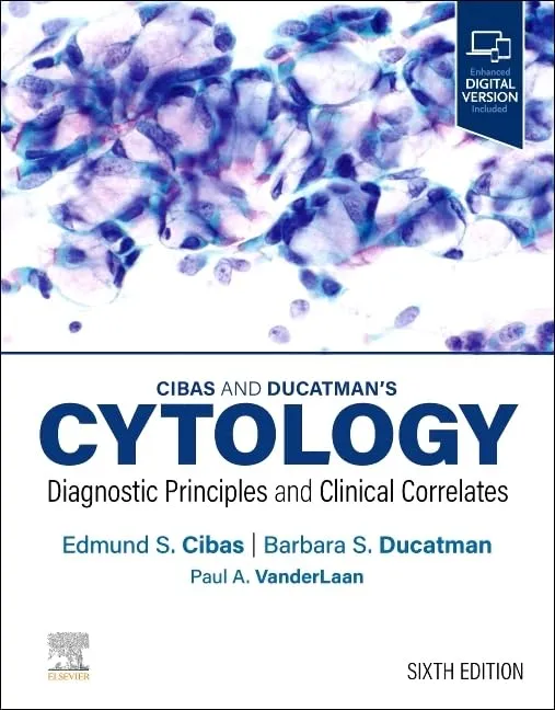 Cibas and Ducatman’s Cytology: Diagnostic Principles and Clinical Correlates - 6E