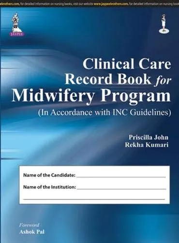 Clinical Care Record Book for Midwifery Program (In Accordance with INC Guidelines) -1st Edition 2015