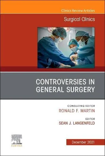 Controversies in General Surgery, An Issue of Surgical Clinica - 1st Edition