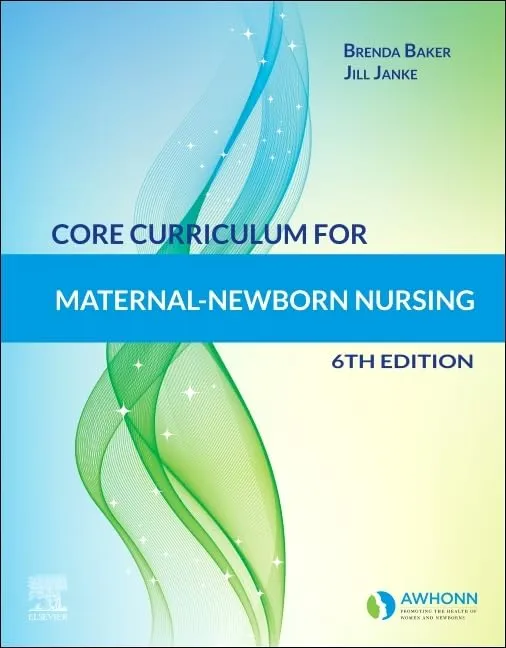 Core Curriculum for Maternal-Newborn Nursing-6E