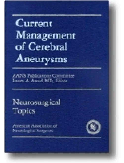 Current Management of Cerebral Aneurysms