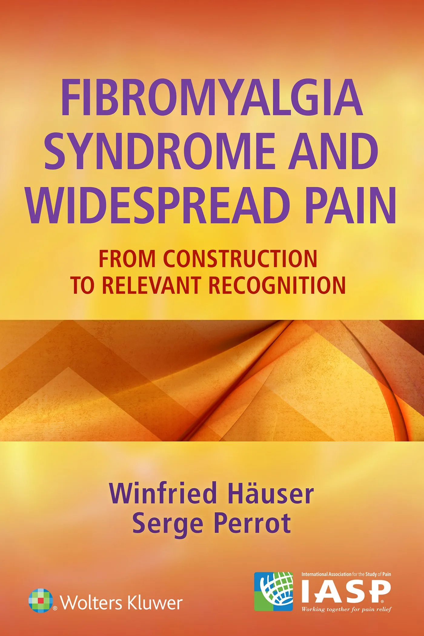 Fibromyalgia Syndrome and Widespread Pain: From Construction to Relevant Recognition - 1st Edition