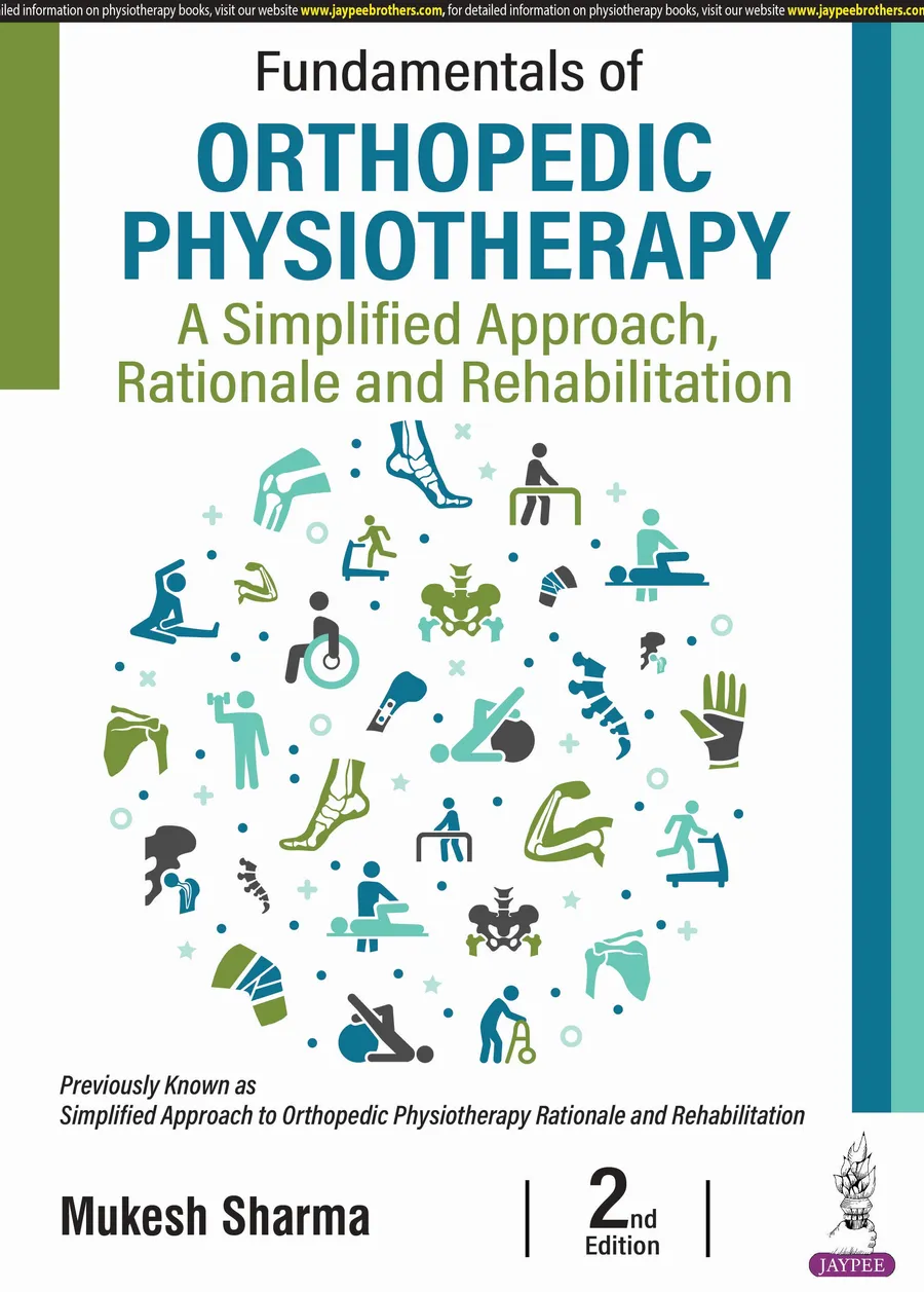 Fundamentals of Orthopedic Physiotherapy | A Simplified Approach, Rationale and Rehabilitation