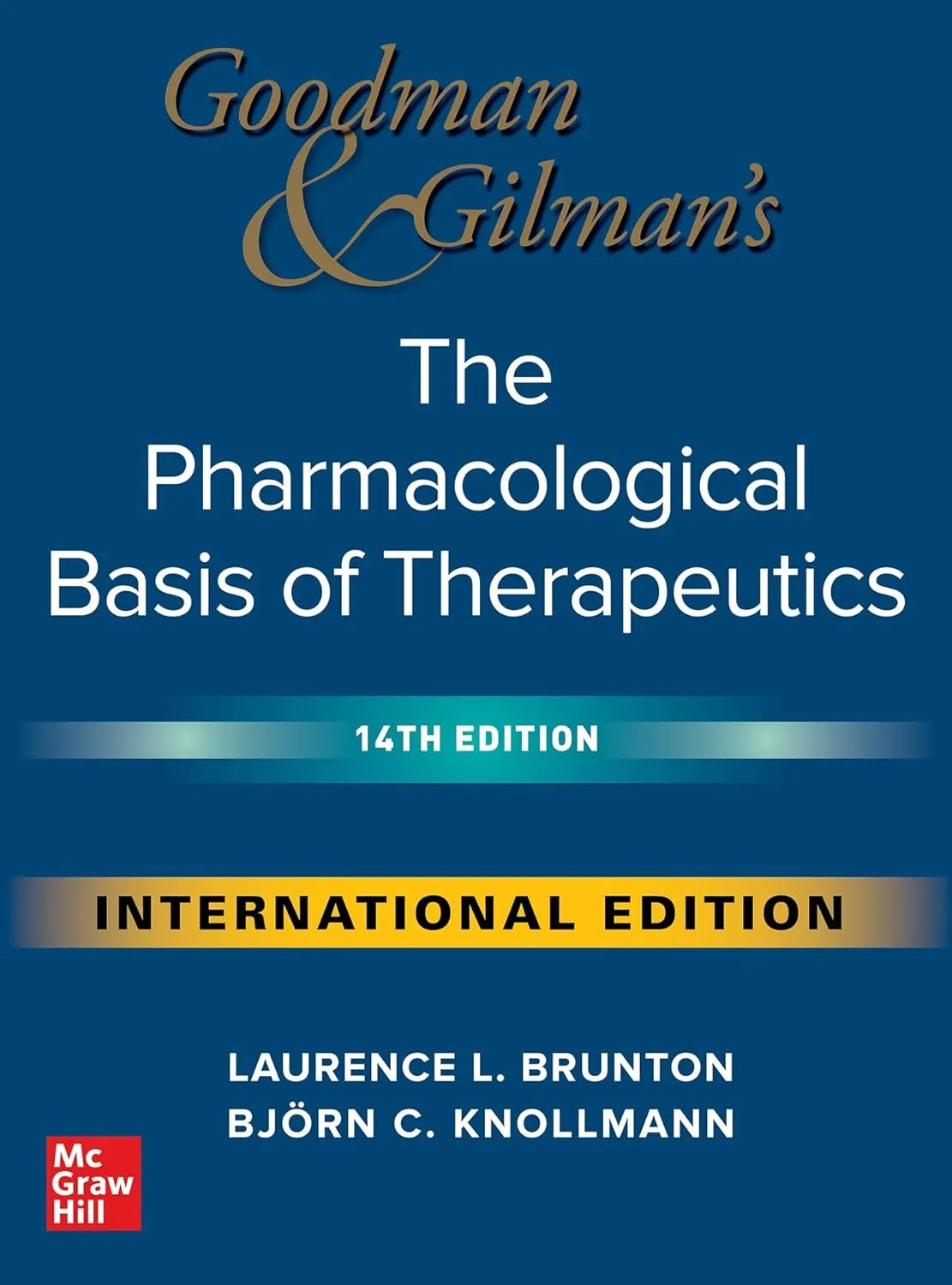Goodman & Gilman's The Pharmacological Basis of Therapeutics | 14th Edition