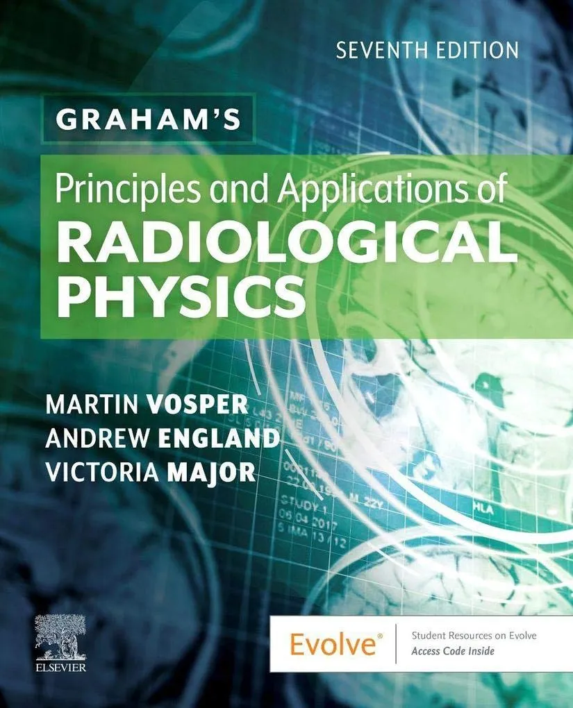 Grahams Principles and Applications of Radiological Physics-7E