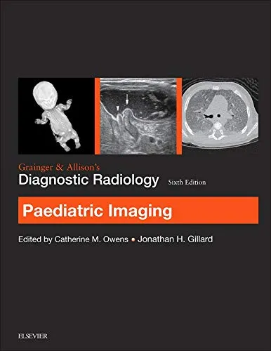 Grainger and Allison�s Diagnostic Radiology Paediatric Imaging - 6th Edition