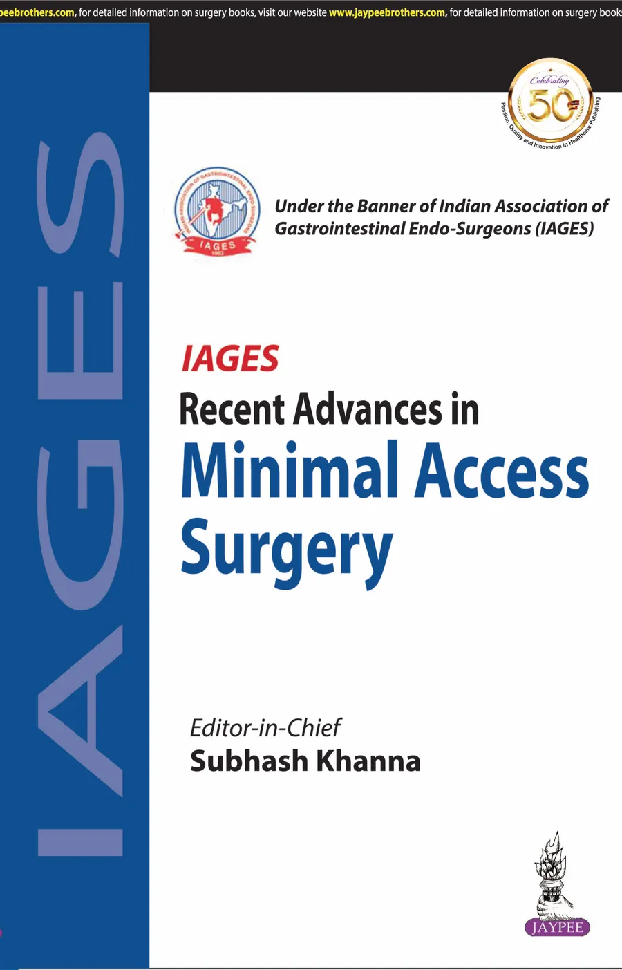 IAGES Recent Advances in Minimal Access Surgery (Under the Banner of Indian Association of Gastrointestinal Endo-Surgeons & Swagat Health & Educational Trust)
