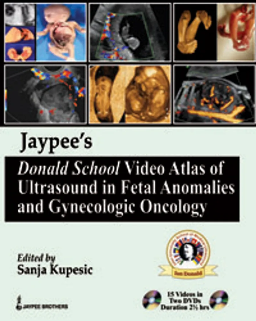 Jaypees Donald School Video Atlas of Ultrasound in Fetal Anomalies and Gynecologic Oncology