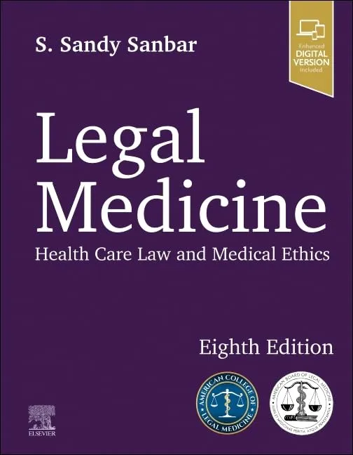 Legal Medicine: Health Care Law and Medical Ethics - 8E
