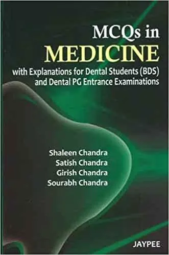 MCQS IN MEDICINE WITH EXPLANATIONS FOR DENTAL STUDENTS(BDS) AND DENTAL PG ENTRANCE EXAMINATIONS