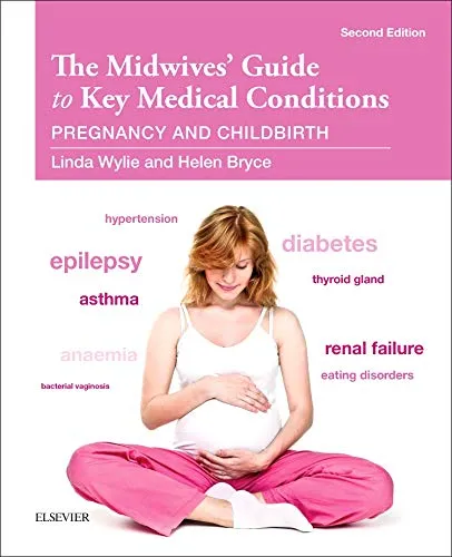 The Midwives' Guide to Key Medical Conditions Pregnancy and Childbirth - 2nd Edition
