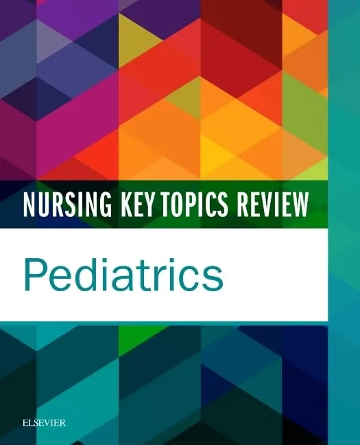 Nursing Key Topics Review: Pediatrics -1E