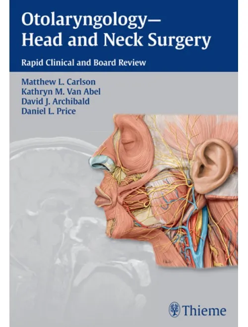 Otolaryngology-Head and Neck Surgery Rapid Clinical and Board Review - 1st Edition