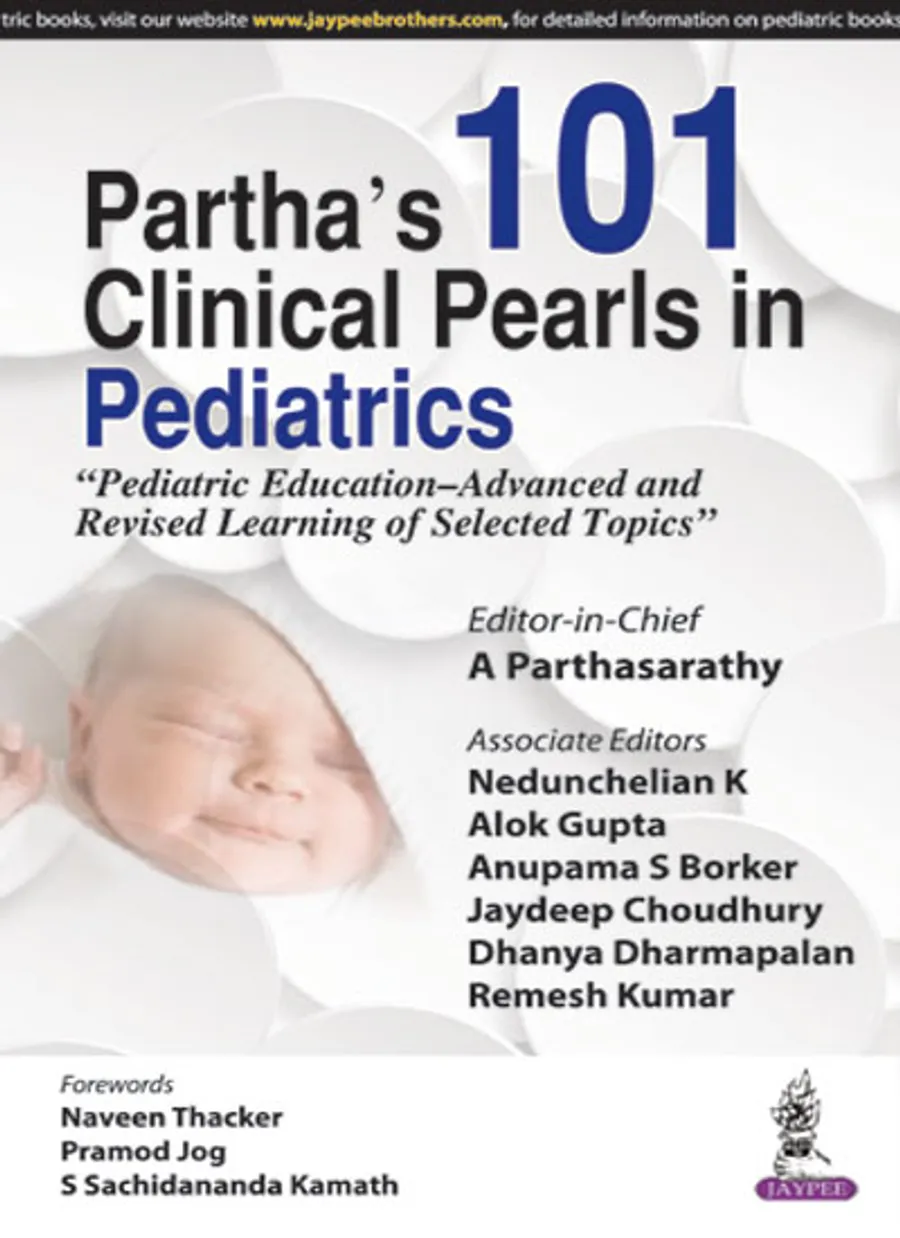 Parthas 101 Clinical Pearls in Pediatrics (Pediatric EducationâAdvanced and Revised Learning of Selected Topics)