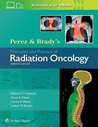 Perez and Brady's Principles and Practice of Radiation Oncology | 7th Edition