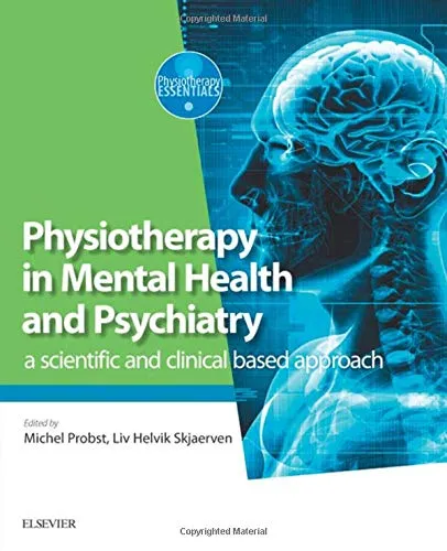 Physiotherapy in Mental Health and Psychiatry A scientific and clinical based approach - 1st Edition