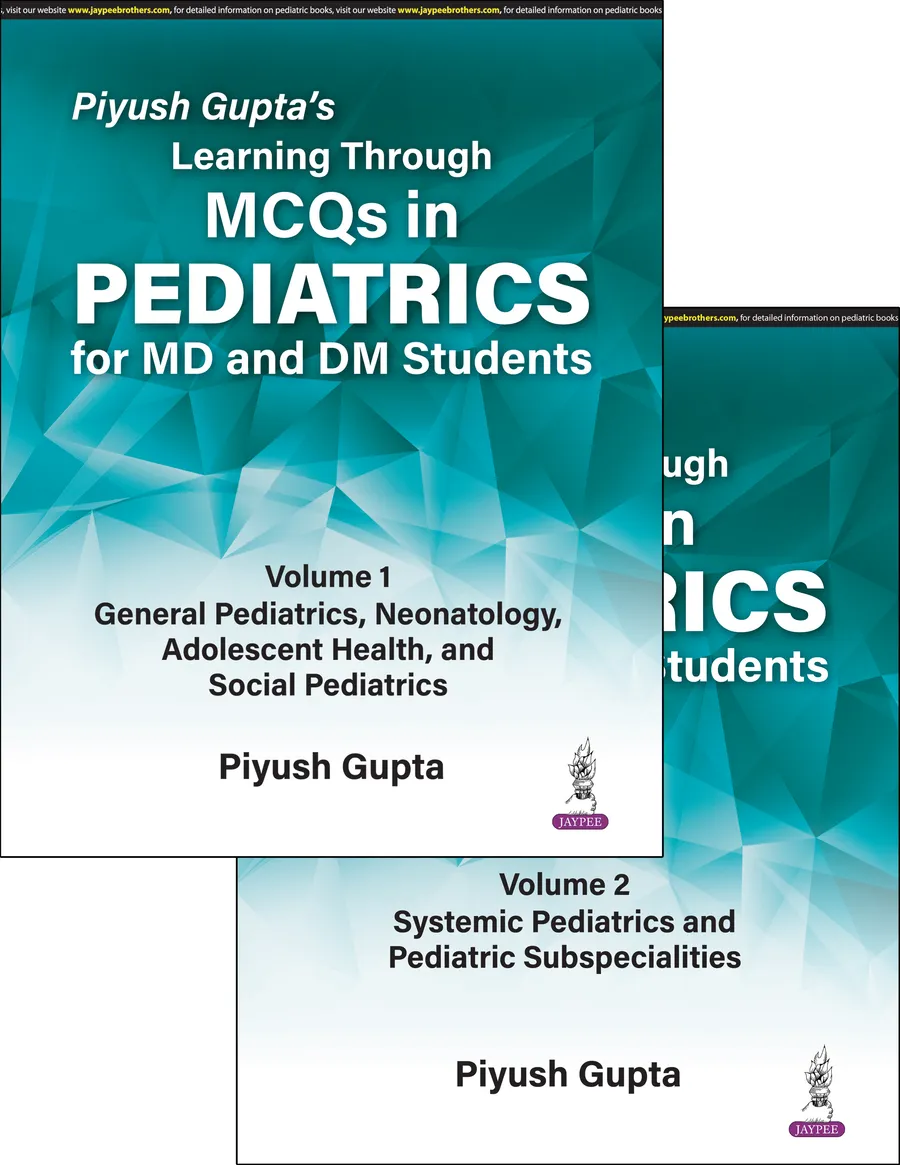 Piyush Guptas Learning Through MCQs in Pediatrics for MD and DM Students (2 Volumes)