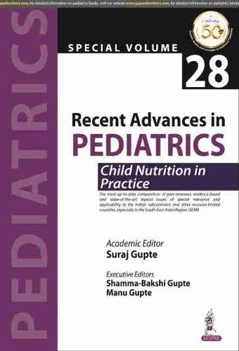 Recent Advances in Pediatrics: Special Volume 28- Child Nutrition in Practice - 1st Edition