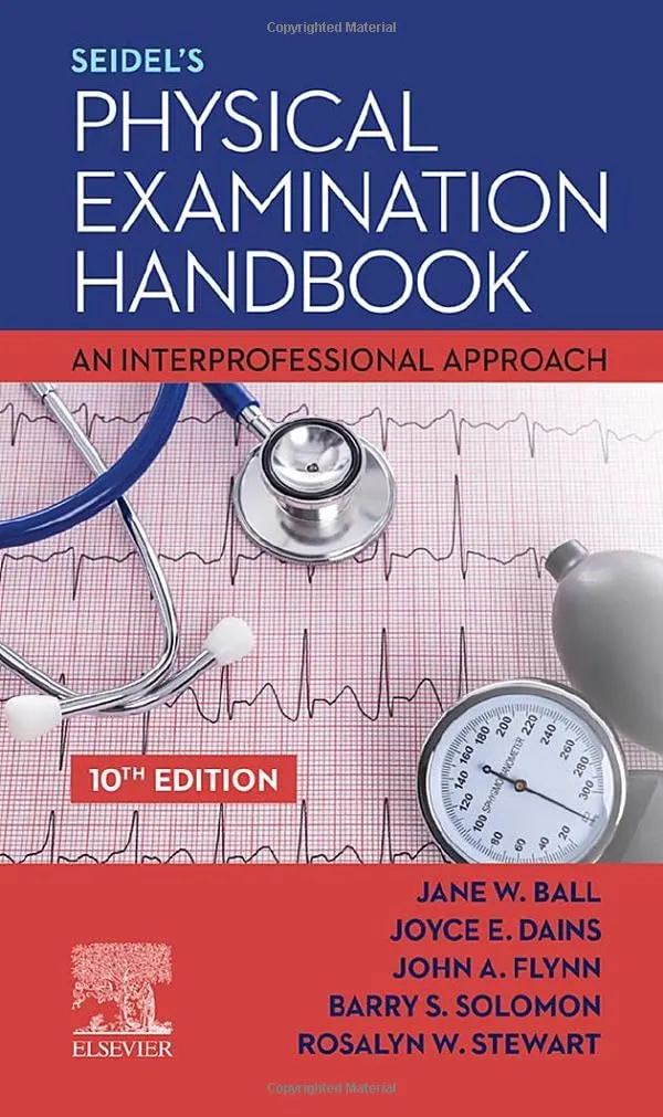 Seidel's Physical Examination Handbook: An Interprofessional Approach - 10E