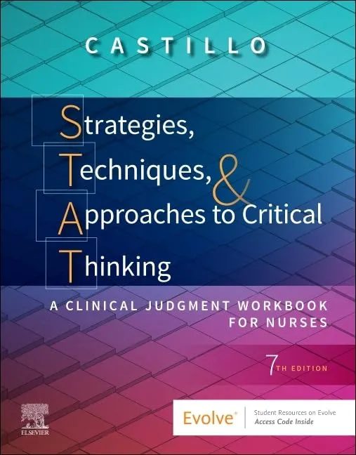 Strategies, Techniques, & Approaches to Critical Thinking: A Clinical Judgment Workbook for Nurses -7E