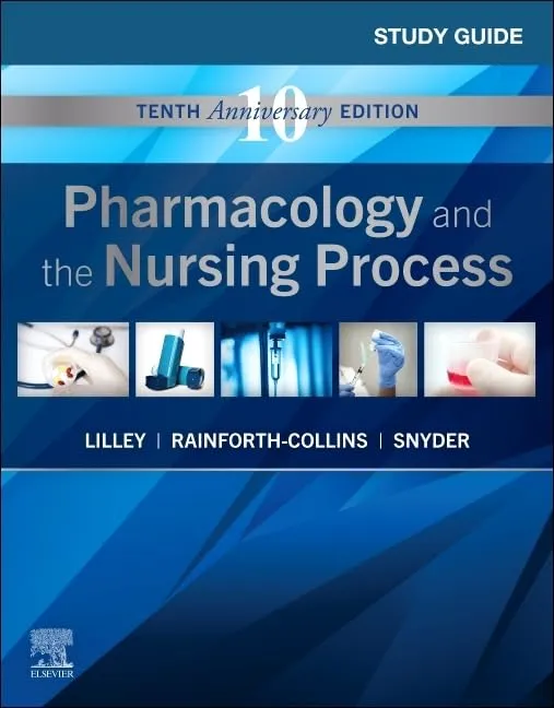 Study Guide for Pharmacology and the Nursing Process-10E