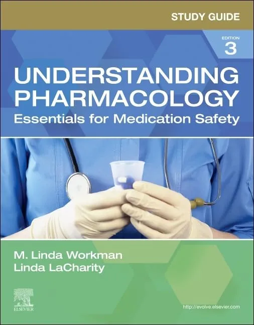 Study Guide for Understanding Pharmacology: Essentials for Medication Safety - 3E
