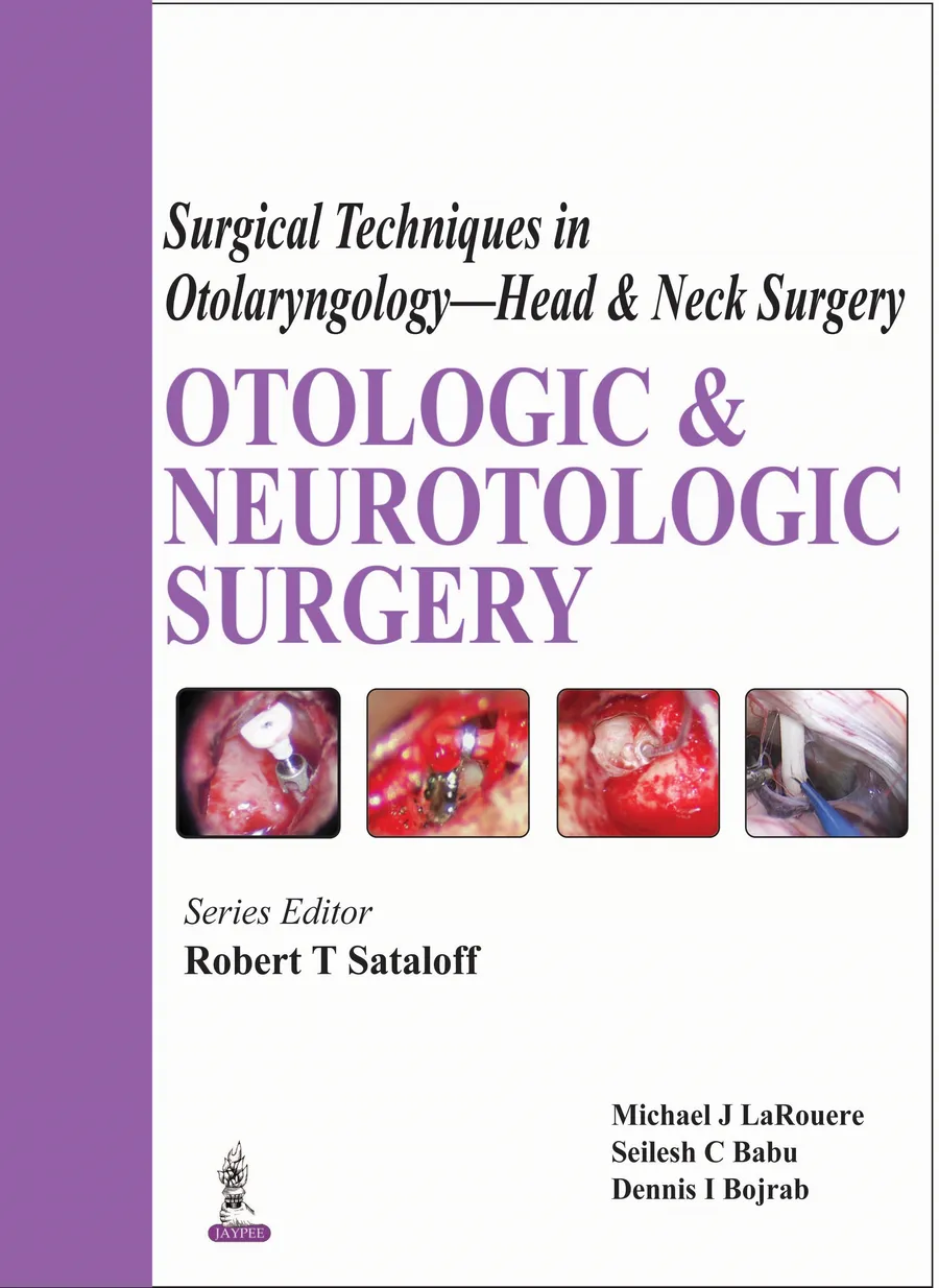Surgical Techniques in Otolaryngology- Head & Neck Surgery | Otologic & Neurotologic Surgery