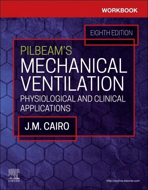 Workbook for Pilbeam's Mechanical Ventilation: Physiological and Clinical Applications - 8E