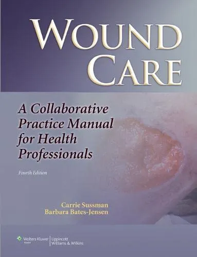 Wound Care A Collaborative Practice Manual for Health Professionals | 4th Edition
